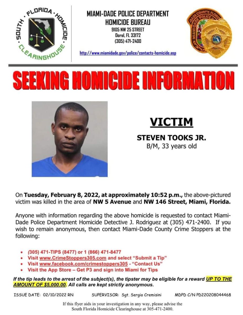 Miami-Dade Police are searching for the person who murdered this man. On Tuesday, February 8th, 2022 at 10:52pm. 33-year-old Steven Tooks Jr. was killed in the area of NW 146th st & 5th Ave in Northwest Miami-Dade. 